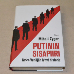 Mihail Zygar Putinin sisäpiiri - Nyky-Venäjän lyhyt historia